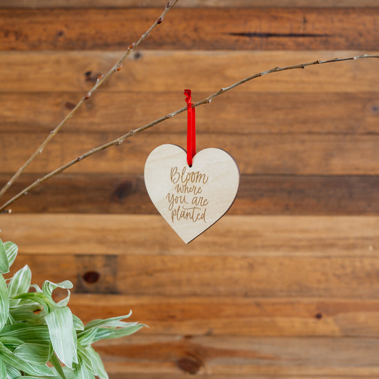 Engraved Wood  Love Ornament - 8 Bloom Where You Are Planted