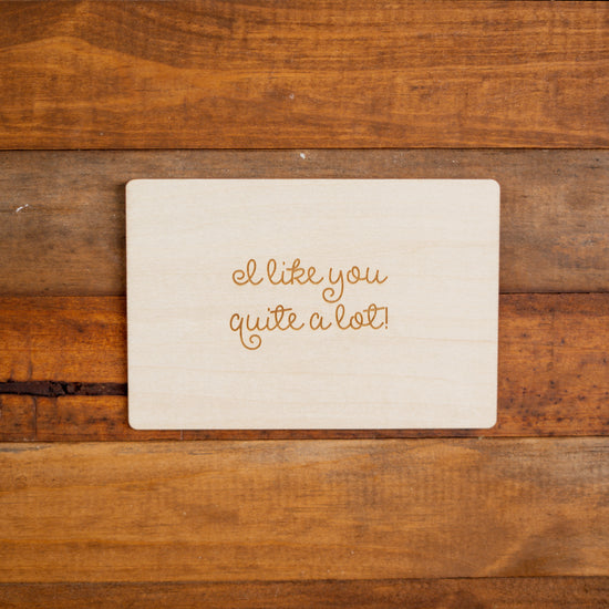 Engraved Wood  Love Card - 7 I Like You Quite A Lot !