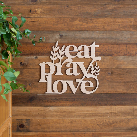 Eat Pray Love Bold Wooden Plaque