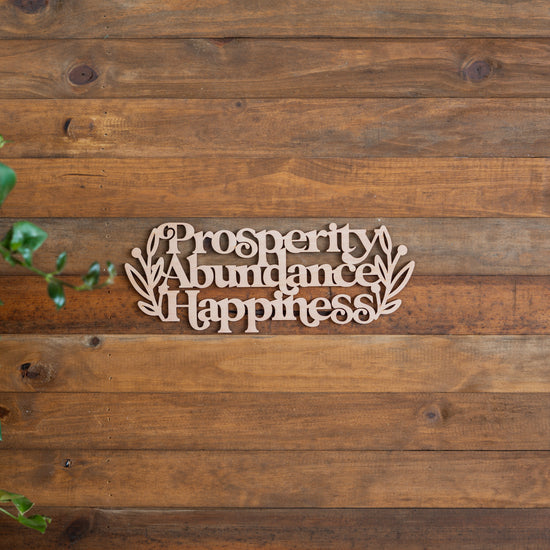 Ready Made Prosperity Abundance Happiness Wooden Plaque